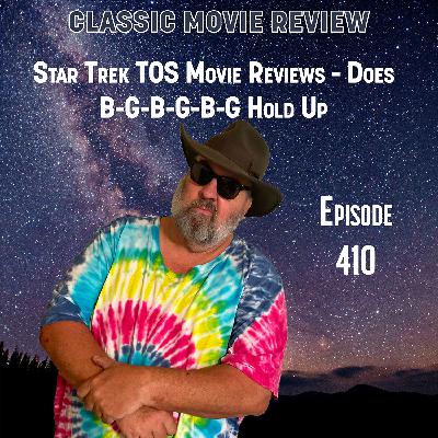 Star Trek TOS Movie Reviews - Does B-G-B-G-B-G Hold Up