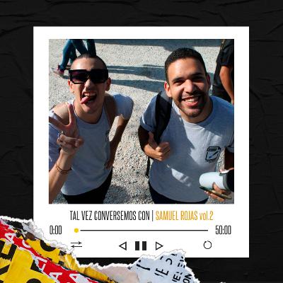 Tal vez conversemos con: Samuel Rojas vol.2 Tal vez conversemos con: Samuel Rojas vol.2