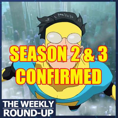 Invincible Renewed For Season 2 AND 3!?! - The Weekly Round-Up