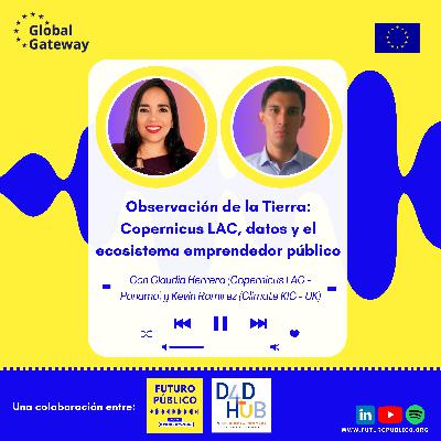 Observación de la Tierra: Copernicus LAC, Datos y el Ecosistema Emprendedor Público