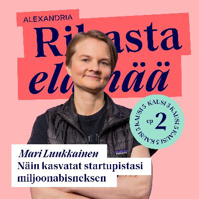 30: Mari Luukkainen – Näin kasvatat startupistasi miljoonabisneksen