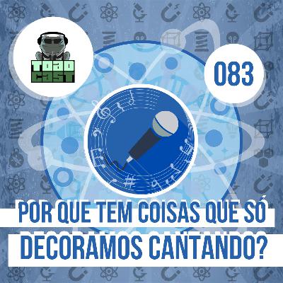 083 — Por que tem coisas que só decoramos cantando? 083 — Por que tem coisas que só decoramos cantando?