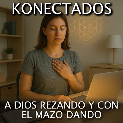 A Dios Rezando y con el Mazo Dando