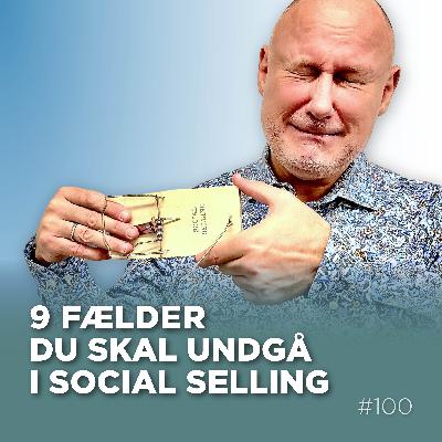 9 fælder du skal undgå i social selling – og hvad du skal gøre i stedet