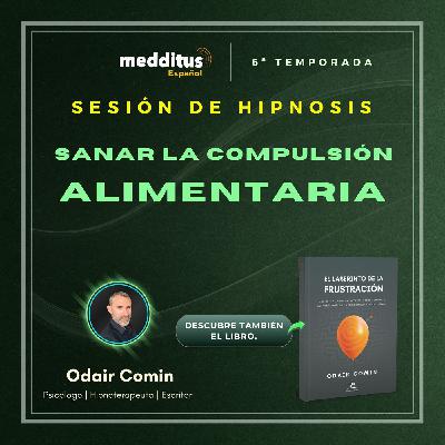197 | Hipnosis para sanar la compulsión alimentaria | Odair Comin 197 | Hipnosis para sanar la compulsión alimentaria | Odair Comin