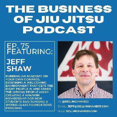 Ep. 75 - Jeff Shaw - Bellingham BJJ Ep. 75 - Jeff Shaw - Bellingham BJJ