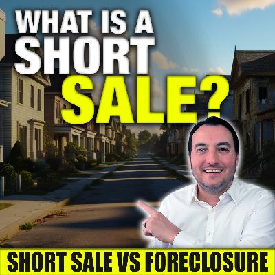 SS251: What is a Short Sale - Short Sale vs Foreclosure SS251: What is a Short Sale - Short Sale vs Foreclosure