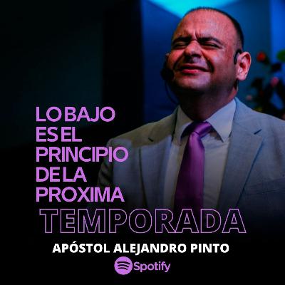LO BAJO ES EL PRINCIPIO DE LA PROXIMA TEMPORADA - APÓSTOL ALEJANDRO PINTO LO BAJO ES EL PRINCIPIO DE LA PROXIMA TEMPORADA - APÓSTOL ALEJANDRO PINTO