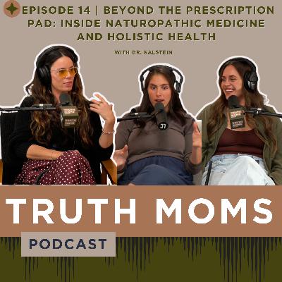 Episode 14 | Beyond the Prescription Pad: Inside Naturopathic Medicine and Holistic Health with Dr. Kalstein