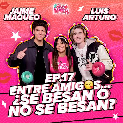 🔥 Luis Arturo y Jaime Maqueo en Haz Match: Entre Amigos... ¿Se besan o no se besan? 🔥 T. 1 - Ep. 17 🔥 Luis Arturo y Jaime Maqueo en Haz Match: Entre Amigos... ¿Se besan o no se besan? 🔥 T. 1 - Ep. 17