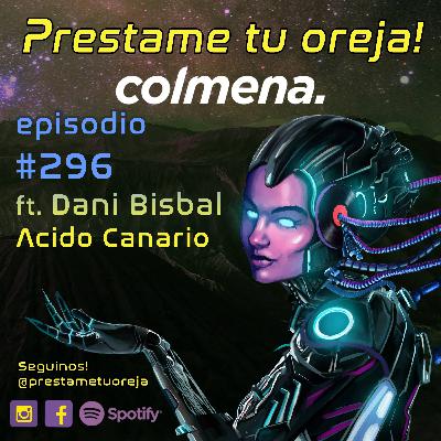 Prestame tu oreja! ft. Dani Bisbal / Acido Canario E296 - T08