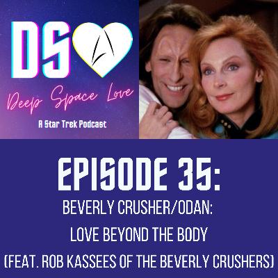 35. BEVERLY CRUSHER/ODAN: Love Beyond the Body (feat. Rob Kassees of The Beverly Crushers)