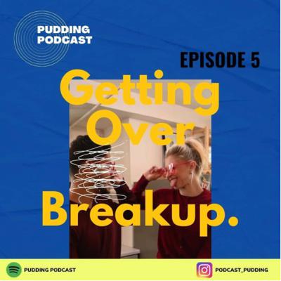 5 - Getting Over Breakup