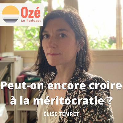 Peut-on encore croire à la méritocratie ? - Élise Tenret #redif de l'été