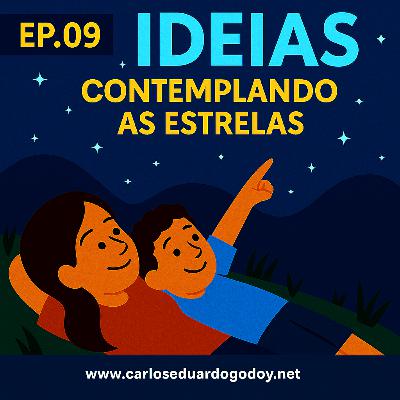 IDEIAS EP.09 Contemplando as estrelas IDEIAS EP.09 Contemplando as estrelas