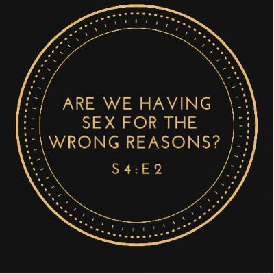 Are We Having Sex For The Wrong Reasons? Are We Having Sex For The Wrong Reasons?