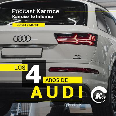 EP19. LA HISTORIA DE LOS 4 AROS DE AUDI