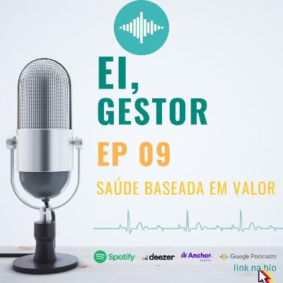 Ei, Gestor: Ep9 - Saúde baseada em valor
