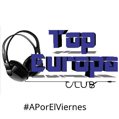 TopEuropaClub - 2025-03-13 - 786 - #APorElViernes TopEuropaClub - 2025-03-13 - 786 - #APorElViernes