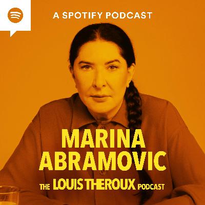 S6 EP7: Marina Abramovic on the relationship between performance and pain, never feeling loved in her childhood, and harmful conspiracies S6 EP7: Marina Abramovic on the relationship between performance and pain, never feeling loved in her childhood, and harmful conspiracies