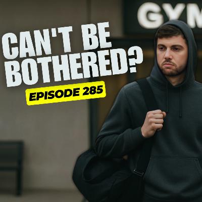 285 - For the Days You Just Can’t Be Bothered: This One’s for You