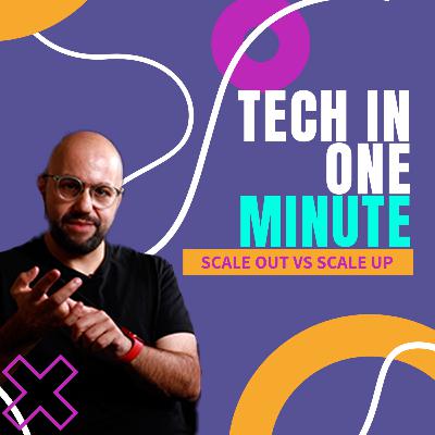 Tech in One Minute: Scale Up or Scale Out