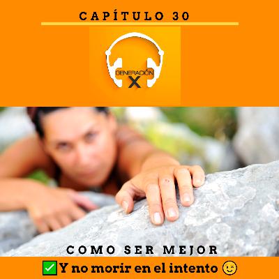 Capítulo 30-✅Como SER mejor Y no morir en el intento😉
