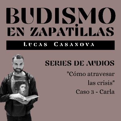 17: COMO ATRAVESAR LAS CRISIS - Caso 3: Carla