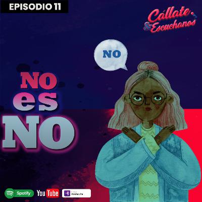 Ep11: No es NO Ep11: No es NO