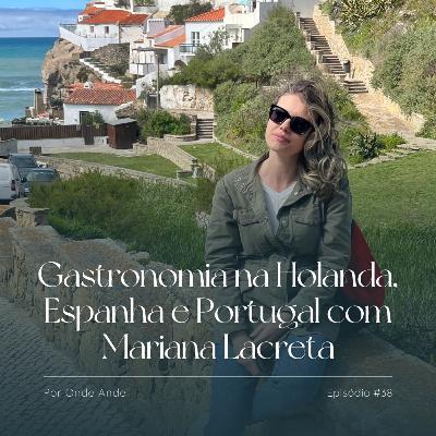 Gastronomia na Holanda, Espanha e Portugal com Mariana Lacreta #38