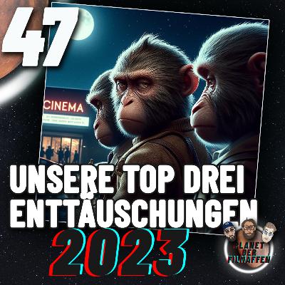47 - Unsere top drei Enttäuschungen im Jahr 2023 47 - Unsere top drei Enttäuschungen im Jahr 2023