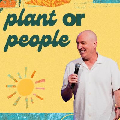 Plant or People | Shane Willard