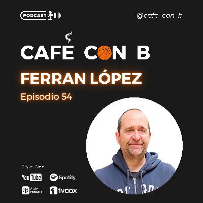 Ep.54 - Ferran López