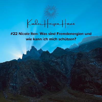 #22 Nicole Iten – Was sind Fremdenergien und wie kann ich mich schützen