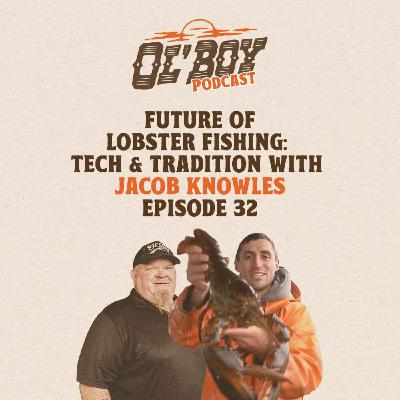 Episode 32 ~ Future of Lobster Fishing: Tech and Tradition with Jacob Knowles Episode 32 ~ Future of Lobster Fishing: Tech and Tradition with Jacob Knowles