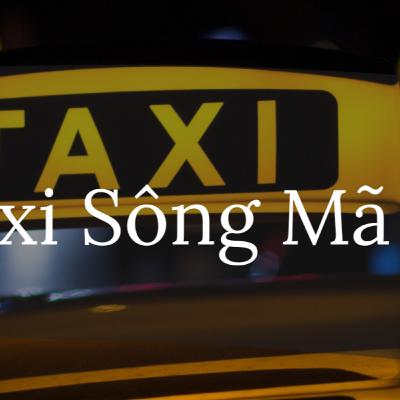 Gợi Ý Top 3 Hãng Taxi Sông Mã Giá Cả Phải Chăng, Chất Lượng Dịch Vụ Nổi Trội