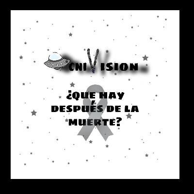 OcniVision- ¿Que hay después de la muerte.?