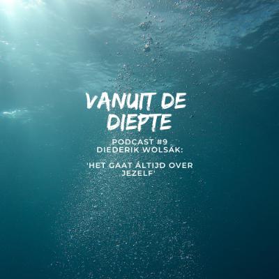 Vanuit de Diepte #9 Diederik Wolsak: 'Het gaat áltijd over jezelf'