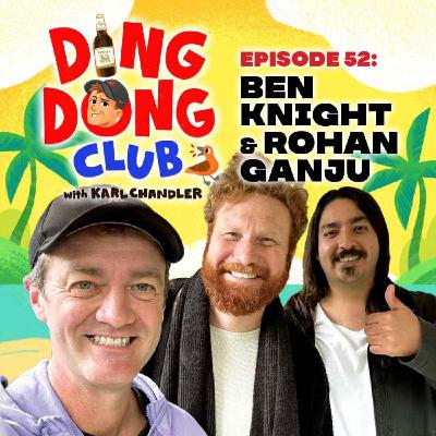 Ding Dong Club with Karl Chandler: #52 - Ben Knight & Rohan Ganju Ding Dong Club with Karl Chandler: #52 - Ben Knight & Rohan Ganju