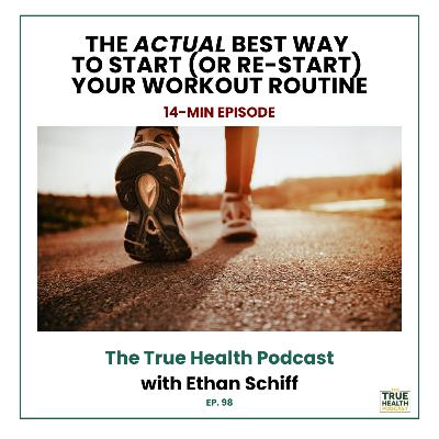 98) The *Actual* Best Way To Start (or Re-Start) a Workout Routine 98) The *Actual* Best Way To Start (or Re-Start) a Workout Routine