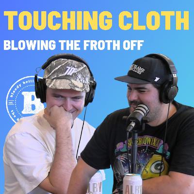Touching Cloth - Blowing The Froth Off Touching Cloth - Blowing The Froth Off