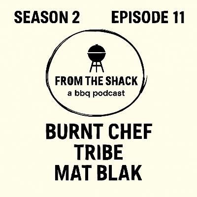 Season 2, Episode 11 — BURNT CHEF X TRIBE X MAT BLAK