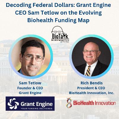 Decoding Federal Dollars: Grant Engine CEO Sam Tetlow on the Evolving Biohealth Funding Map