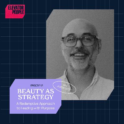 Beauty as Strategy: A Redemptive Approach to Leading with Purpose