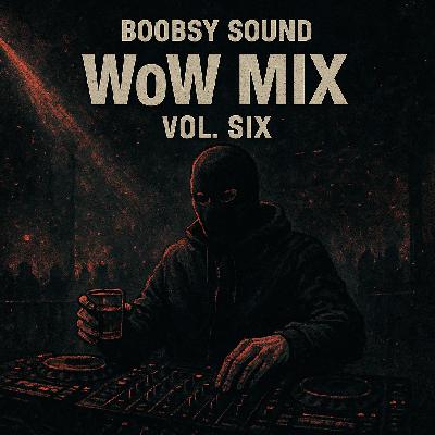 Boobsy Sound - WoW Mix Vol. Six