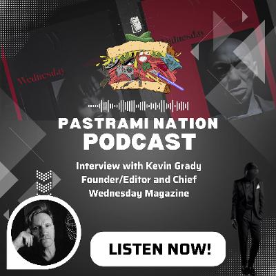 Pastrami Nation Podcast- Interview with Kevin Grady: Wednesday Magazine Pastrami Nation Podcast- Interview with Kevin Grady: Wednesday Magazine