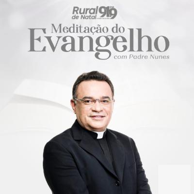 MEDITAÇÃO DO EVANGELHO COM PADRE NUNES | 15/10/2025