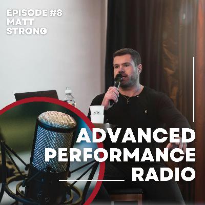 Advanced Performance Radio Episode 8 - Matt Strong