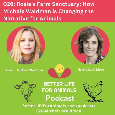 026: Rosie's Farm Sanctuary: How Michele Waldman is Changing the Narrative for Animals