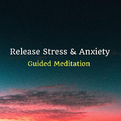 Release Stress & Anxiety Meditation